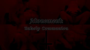 Atonement part 3 unholy communion