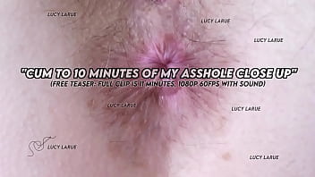 Cum to 10 minutes of my asshole close up
