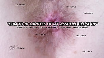 Cum to 10 minutes of my asshole close up