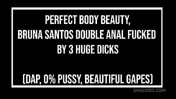Perfect body 20 years old brazilian beauty bruna santos fucked by huge dicks dap anal beautiful gapes 0% pussy mons