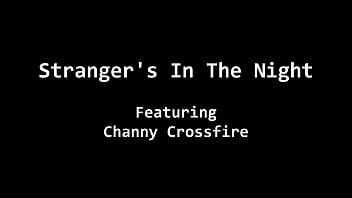 Strangers in the night channy crossfire
