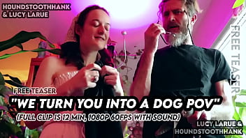 We turn you into a dog pov