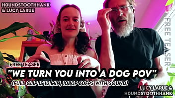 We turn you into a dog pov