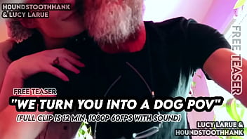 We turn you into a dog pov