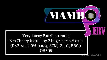 Very horny brazilian cutie bea cherry fucked by 2 huge cocks & cum dap anal 0% pussy atm 2on1 bbc ob505bigg