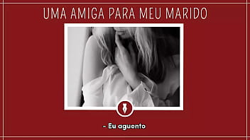 Chamei uma amiga para foder em casal contos Chamei uma amiga para foder em casal contos