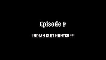 Indian slut hunter episode 9 the indian slut hunter hottest man from india smokes and strokes cock for his fansjan 18 223