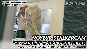 Voyeur stalkercam pov watch hank change the sheets
