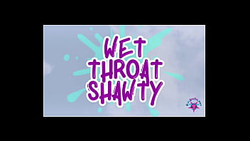 Wet throat shawty watch the full porn clip on my channel