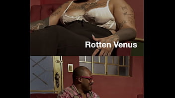 A super bunda da gordinha rotten venus A super bunda da gordinha rotten venus