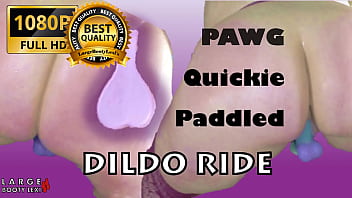 Pawg gets pounded – quick dildo ride with a paddle and spanking 1080p landscape