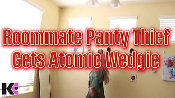 Roommate panty thief gets bullied by atomic wedgie