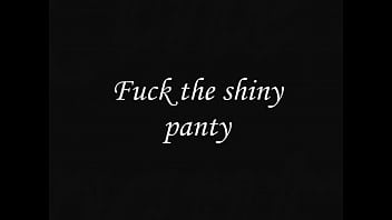 Sexy shiny panties