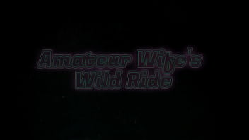 Amateur wife's wild ride from teasing to piledriver and a cum covered chest