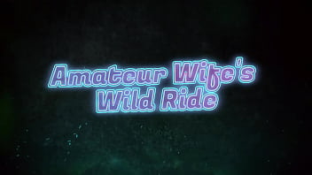 Amateur wife's wild ride from teasing to piledriver and a cum covered chest