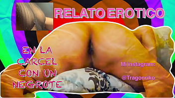 "un macho alfa negro me coje en la carcel" relato erotico