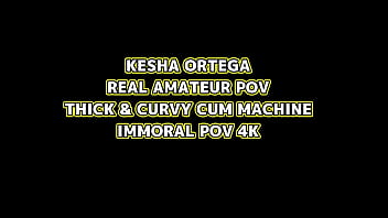 Kesha ortega real amateur pov w thick & curvy cum machine mmoral pov 4k