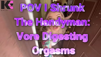 Pov i shrunk the vore digesting orgasms