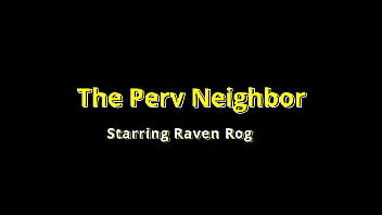 The perv neighbor raven rogue