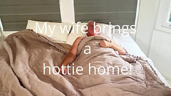 Wife brings home a hottie threesome