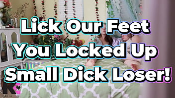 Lick our feet you locked up spying small dick loser