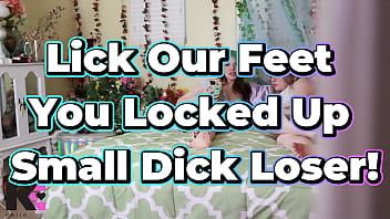 Lick our feet you locked up spying small dick loser