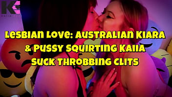 Lesbian australian kiara & pussy squirting kaiia suck throbbing clits