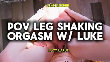 Pov leg shaking orgasm with luke