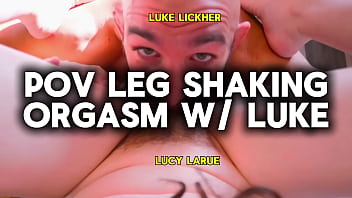 Pov leg shaking orgasm with luke
