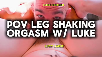 Pov leg shaking orgasm with luke
