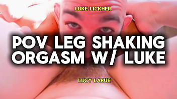Pov leg shaking orgasm with luke