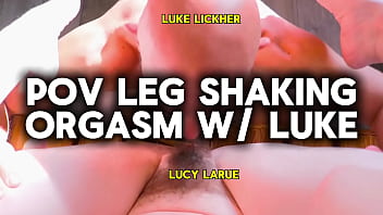 Pov leg shaking orgasm with luke