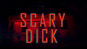 Scary dick