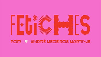 Nonton Parte Do Projeto Fetiches De Andr&eacute; Medeiros Martins thumbnail