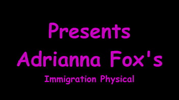 Adrianna fox's immigration physical