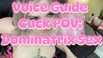 Voice guide cuck dominatrix sex