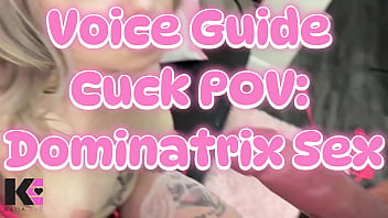 Voice guide cuck dominatrix sex