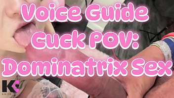 Voice guide cuck dominatrix sex