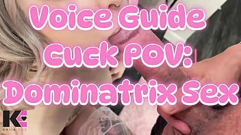 Voice guide cuck dominatrix sex