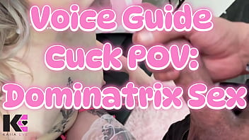 Voice guide cuck dominatrix sex