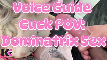 Voice guide cuck dominatrix sex