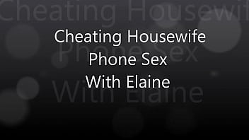 Cheating housewife phone sex with elaine