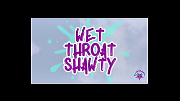 Wet throat shawty full video on our channel