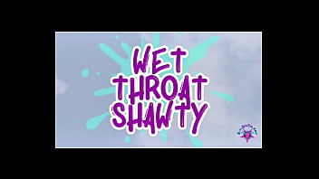 Wet throat shawty full video on our channel