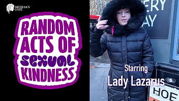 Random acts of sexual kindness lady lazarus