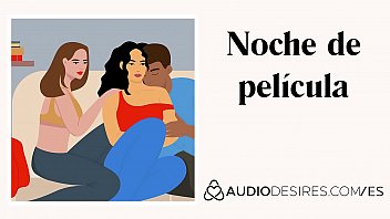 Noche de película relato trío en casa audio porno Noche de película relato trío en casa audio porno