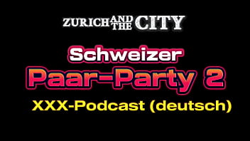 Schweizer pärchenparty 2– xxx podcast auf deutsch