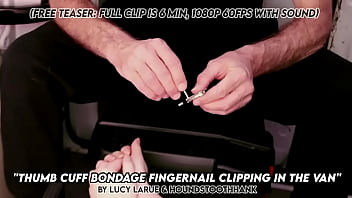 Thumb cuff bondage fingernail clipping in the van