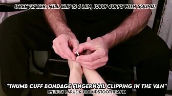 Thumb cuff bondage fingernail clipping in the van