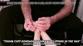 Thumb cuff bondage fingernail clipping in the van